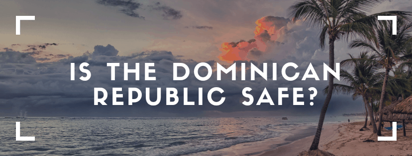 Is the Dominican republic safe