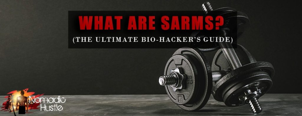 what are sarms guide nomadic hustle