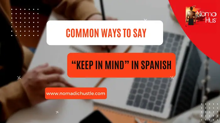 “Keep in Mind” in Spanish